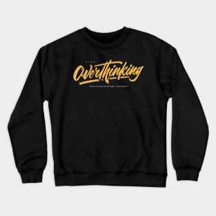 anti overthink Crewneck Sweatshirt